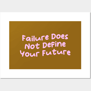 Failure Does Not Define Your Future, Motivational Sayings Posters and Art